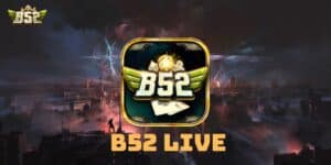 b52 live