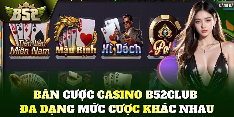 Bàn cược casino B52Club đa dạng mức cược khác nhau