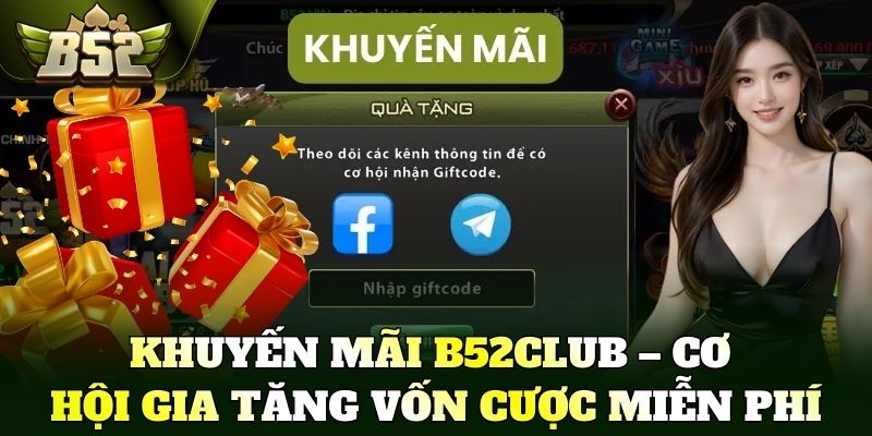 Khuyến mãi B52Club – Cơ hội gia tăng vốn cược miễn phí