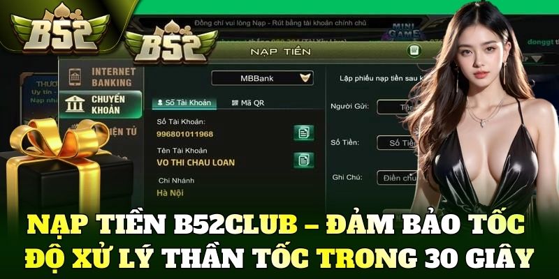 Nạp tiền B52Club – Đảm bảo tốc độ xử lý thần tốc trong 30 giây