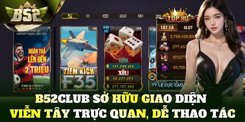 B52Club sở hữu giao diện viễn tây trực quan, dễ thao tác
